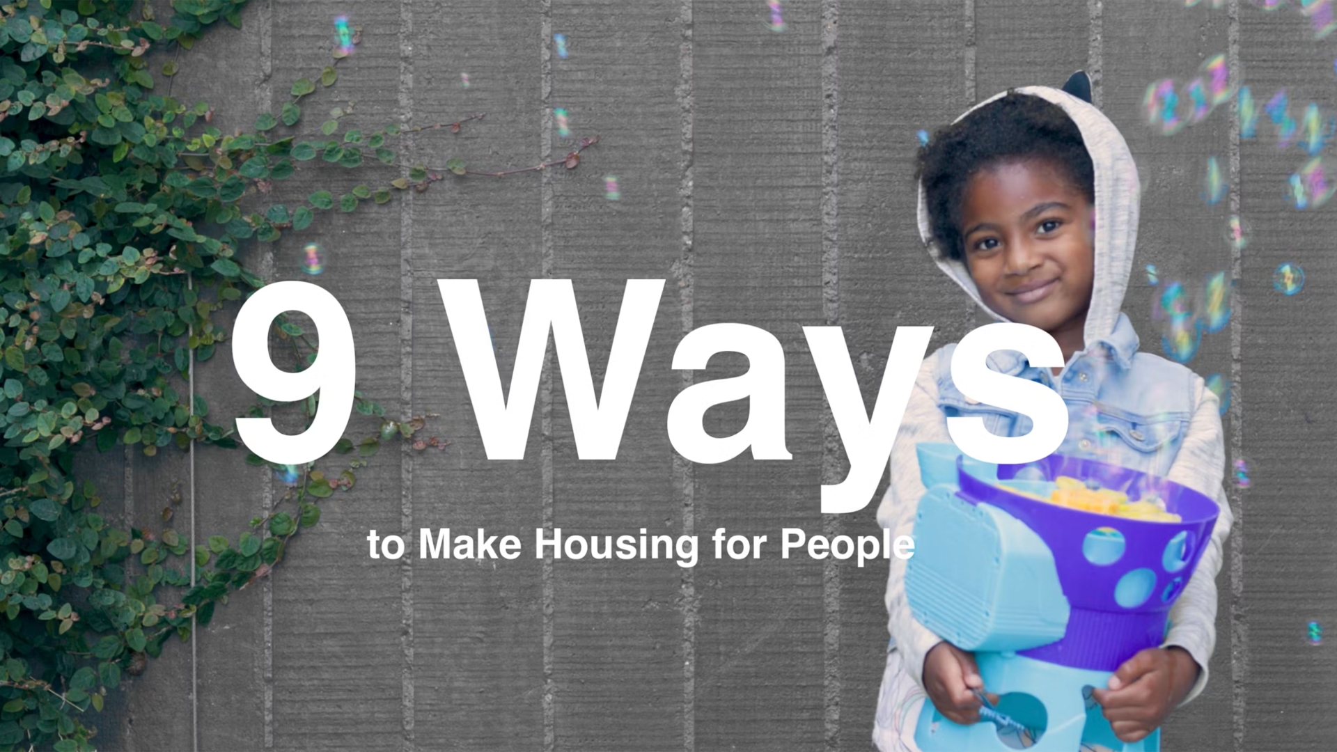 9 Ways video hero image with young girl holding a bubble machine.